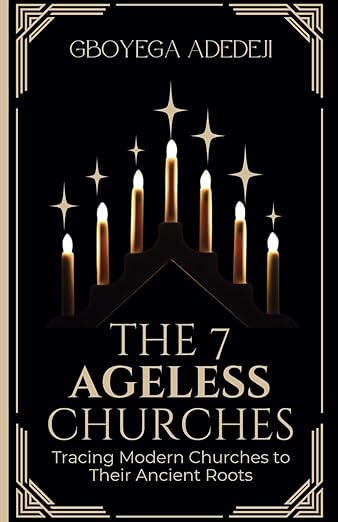 The 7 Ageless Churches: Tracing Modern Churches to Their Ancient Roots (Hardcover)